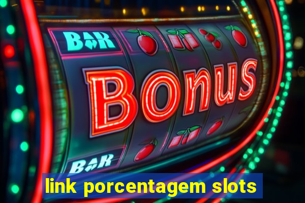 link porcentagem slots